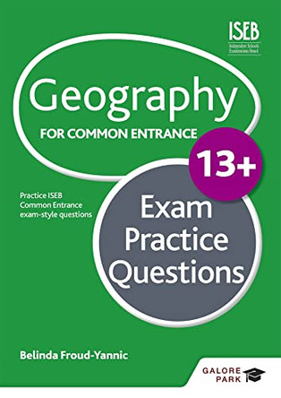 Geography for Common Entrance 13+ Exam Practice Questions by Belinda Froud-Yannic 9781471827310 [USED COPY]