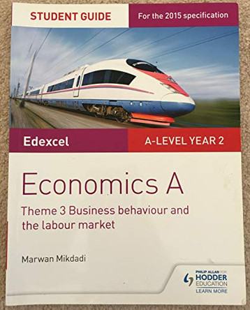 Edexcel Economics A Student Guide: Theme 3 Business behaviour and the labour market by Marwan Mikdadi 9781471856853 [USED COPY]