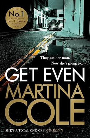Get Even: A dark thriller of murder, mystery and revenge by Martina Cole 9781472201010 [USED COPY]