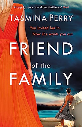Friend of the Family: You invited her in. Now she wants you out. by Tasmina Perry 9781472208576 [USED COPY]