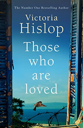 Those Who Are Loved: The compelling Number One Sunday Times bestseller, 'A Must Read' by Victoria Hislop 9781472223241 [USED COPY]