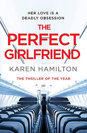 The Perfect Girlfriend: The gripping and twisted Sunday Times Top Ten Bestseller that everyone's talking about! by Karen Hamilton 9781472244253 [USED COPY]