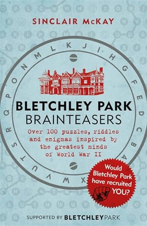 Bletchley Park Brainteasers: The biggest selling quiz book of 2017 by Sinclair McKay 9781472252609 [USED COPY]