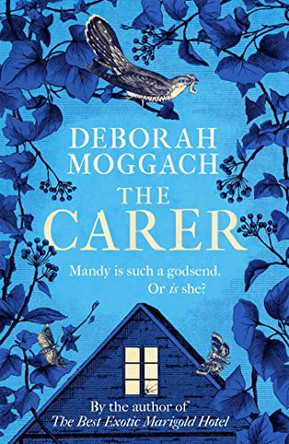 The Carer: 'A cracking, crackling social comedy' The Times by Deborah Moggach 9781472260482 [USED COPY]
