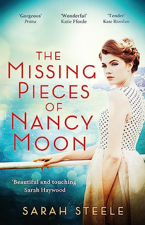 The Missing Pieces of Nancy Moon: Escape to the Riviera for the most irresistible read of 2020 by Sarah Steele 9781472270092 [USED COPY]