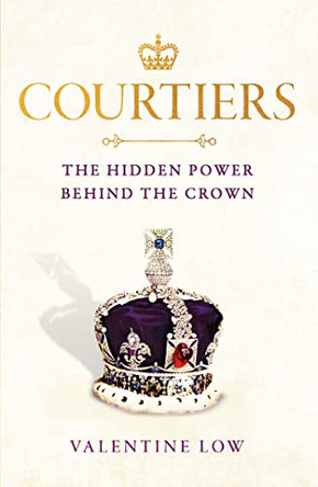 Courtiers by Valentine Low 9781472290908 [USED COPY]