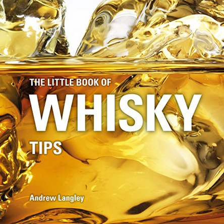 The Little Book of Whisky Tips by Andrew Langley 9781472954534 [USED COPY]