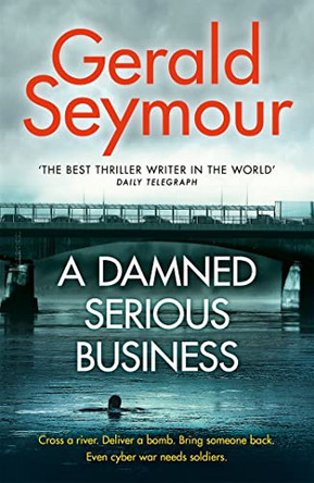 A Damned Serious Business by Gerald Seymour 9781473663510 [USED COPY]
