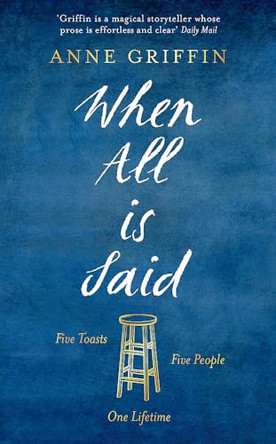 When All is Said: Five toasts. Five people. One lifetime. by Anne Griffin 9781473682993 [USED COPY]