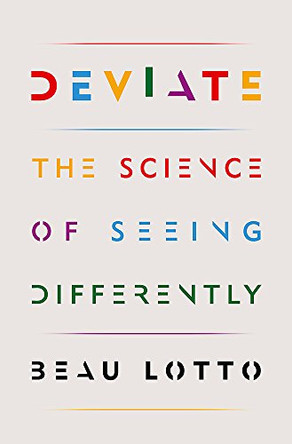 Deviate: The Science of Seeing Differently by Beau Lotto 9781474600330 [USED COPY]