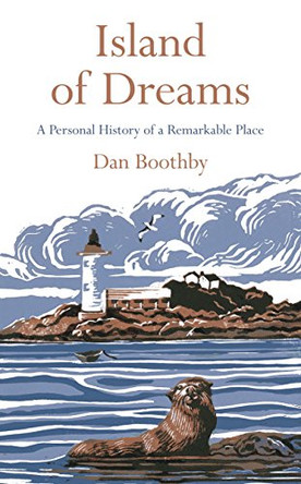 Island of Dreams: A Personal History of a Remarkable Place by Dan Boothby 9781509800759 [USED COPY]