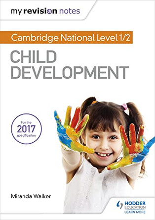 My Revision Notes: Cambridge National Level 1/2 Child Development by Miranda Walker 9781510434691 [USED COPY]