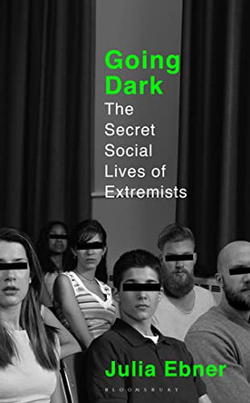 Going Dark: The Secret Social Lives of Extremists by Julia Ebner 9781526616784 [USED COPY]