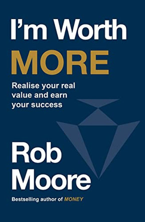 I'm Worth More: Realize Your Value. Unleash Your Potential by Rob Moore 9781529353068 [USED COPY]