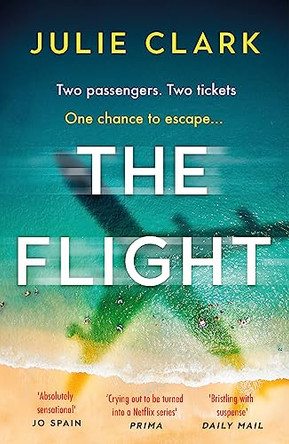 The Flight: The heart-stopping thriller of the year - The New York Times bestseller by Julie Clark 9781529384727 [USED COPY]