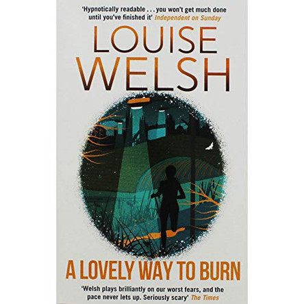 A Lovely Way to Burn: Plague Times Trilogy 1 by Louise Welsh 9781529386851 [USED COPY]