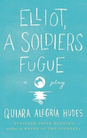 Elliot, A Soldier's Fugue by Quiara Alegría Hudes 9781559364522 [USED COPY]