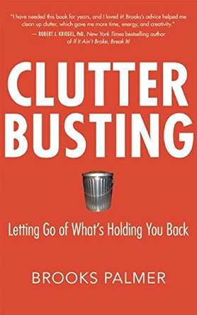 Clutter Busting: Letting Go of What's Holding You Back by Brooks Palmer 9781577316596 [USED COPY]
