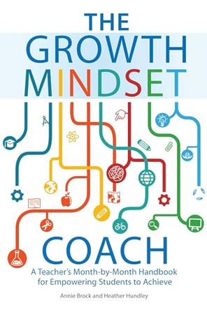The Growth Mindset Coach: A Teacher's Month-by-Month Handbook for Empowering Students to Achieve by Annie Brock 9781612436012 [USED COPY]