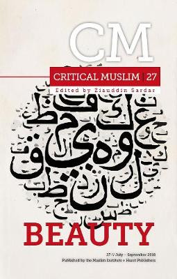 Critical Muslim 27: Beauty by Ziauddin Sardar