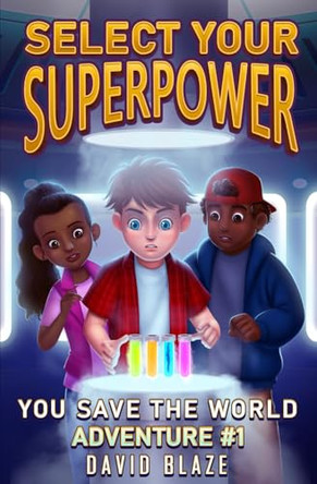 Select Your Superpower: You Save The World, Adventure #1 by David Blaze 9781733477536 [USED COPY]