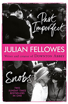 Snobs/Past Imperfect Omnibus by Julian Fellowes 9781780220239 [USED COPY]