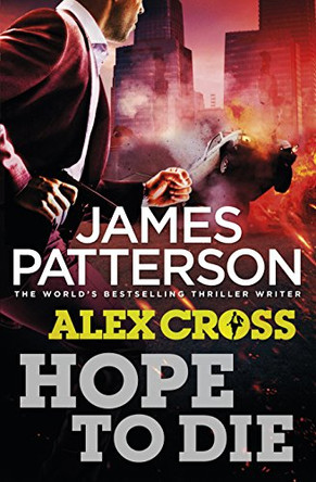Hope to Die: (Alex Cross 22) by James Patterson 9781780890159 [USED COPY]