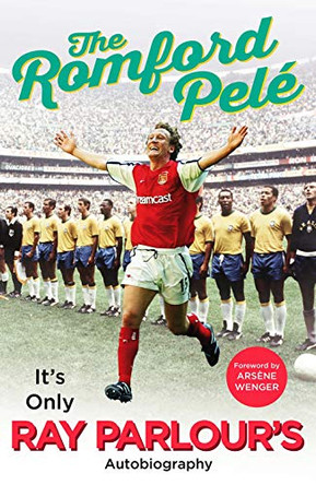 The Romford Pele: It's only Ray Parlour's autobiography by Ray Parlour 9781780895048 [USED COPY]