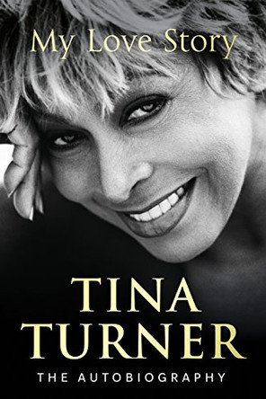 Tina Turner: My Love Story (Official Autobiography) by Tina Turner 9781780898971 [USED COPY]