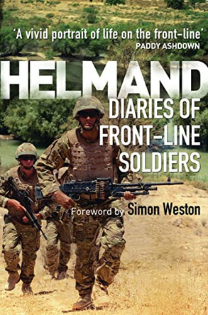 Helmand: Diaries of Front-line Soldiers by Simon Weston 9781780969060 [USED COPY]