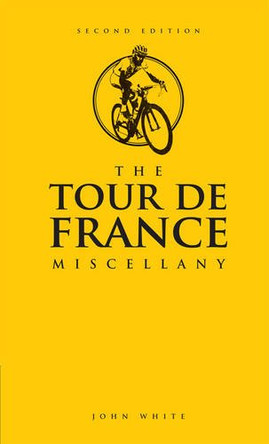 The Tour de France Miscellany: Second Edition by John White 9781780972749 [USED COPY]