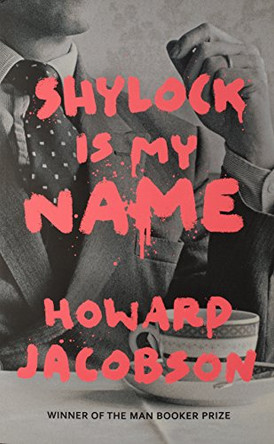 Shylock is My Name: The Merchant of Venice Retold (Hogarth Shakespeare) by Howard Jacobson 9781781090282 [USED COPY]