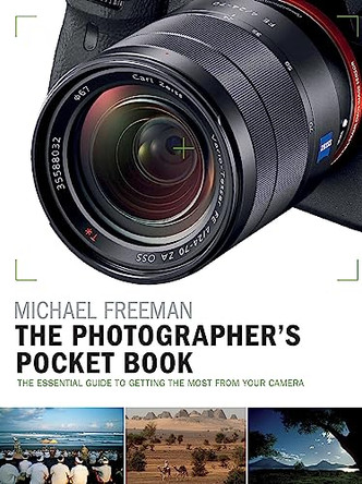The Photographer's Pocket Book: The essential guide to getting the most from your camera by Michael Freeman 9781781573433 [USED COPY]
