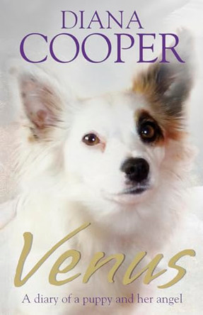 Venus: A diary of a puppy and her angel by Diana Cooper 9781781803851 [USED COPY]