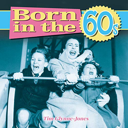 Born in the 60s by Tim Glynne-Jones 9781782128861 [USED COPY]
