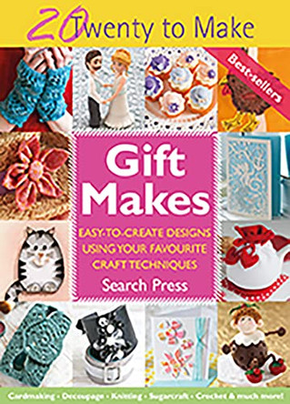 Twenty to Make: Gift Makes: Easy-To-Create Designs Using Your Favourite Craft Techniques by Search Press 9781782213031 [USED COPY]