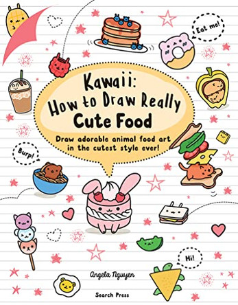 Kawaii: How to Draw Really Cute Food: Draw Adorable Animal Food Art in the Cutest Style Ever! by Angela Nguyen 9781782218081 [USED COPY]