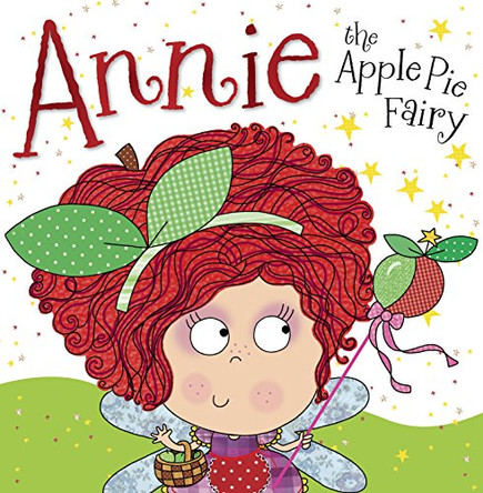Annie the Apple Pie Fairy: Fairy Story Books by Tim Bugbird 9781782356127 [USED COPY]