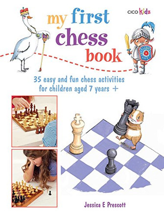 My First Chess Book: 35 Easy and Fun Chess-Based Activities for Children Aged 7 Years + by Jessica E. Prescott 9781782491576 [USED COPY]
