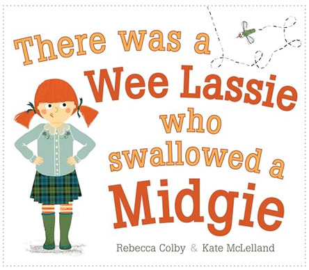 There Was a Wee Lassie Who Swallowed a Midgie by Rebecca Colby 9781782508076 [USED COPY]