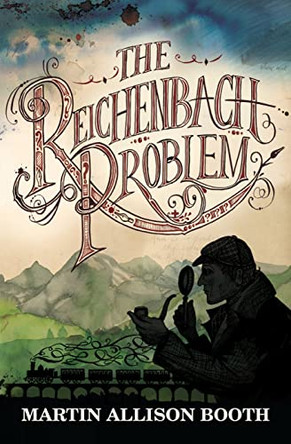 The Reichenbach Problem by Martin Allison Booth 9781782640165 [USED COPY]