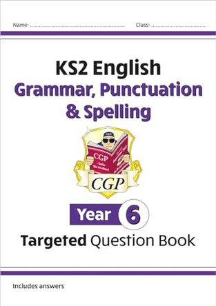 KS2 English Targeted Question Book: Grammar, Punctuation & Spelling - Year 6 by CGP Books 9781782941347 [USED COPY]