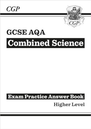 GCSE Combined Science: AQA Answers (for Exam Practice Workbook) - Higher by CGP Books 9781782944904 [USED COPY]