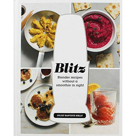 Blitz: Blender recipes without a smoothie in sight by Juliet Baptiste-Kelly 9781784881368 [USED COPY]