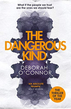 The Dangerous Kind: The thriller that will make you second-guess everyone you meet by Deborah O'Connor 9781785766046 [USED COPY]