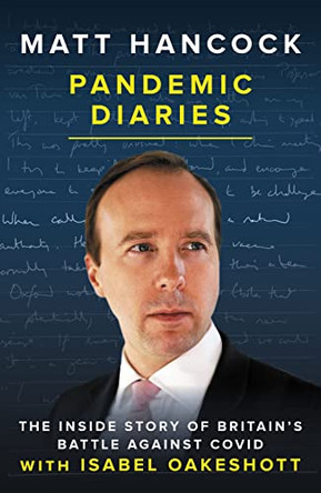 Pandemic Diaries: The inside story of Britain's battle against Covid by Matt Hancock 9781785907746 [USED COPY]
