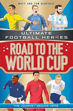 Road to the World Cup (Ultimate Football Heroes) by Matt Oldfield 9781786069207 [USED COPY]