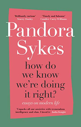 How Do We Know We're Doing It Right?: Essays on Modern Life by Pandora Sykes 9781786332073 [USED COPY]