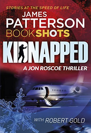 Kidnapped: BookShots by James Patterson 9781786530783 [USED COPY]