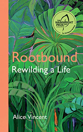Rootbound: Rewilding a Life by Alice Vincent 9781786897701 [USED COPY]